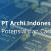 Archi Indonesia Raup Laba Rp 566,1 Miliar di Kuartal II-2025